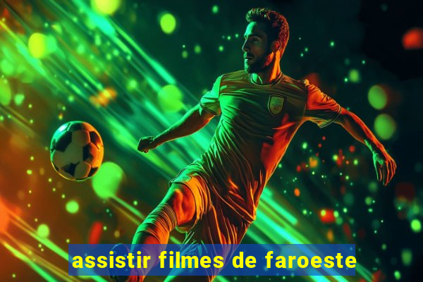 assistir filmes de faroeste